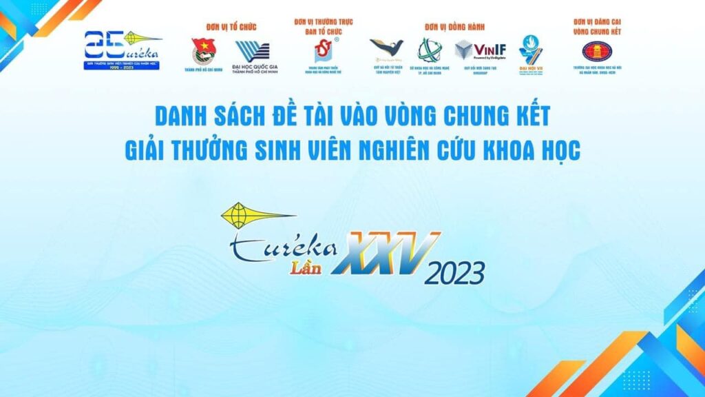 CHÚC MỪNG 12 ĐỀ TÀI CỦA TRƯỜNG ĐẠI HỌC KHOA HỌC TỰ NHIÊN, ĐHQG-HCM VÀO VÒNG CHUNG KẾT GIẢI THƯỞNG SINH VIÊN NGHIÊN CỨU KHOA HỌC EURÉKA LẦN THỨ 25 – NĂM 2023