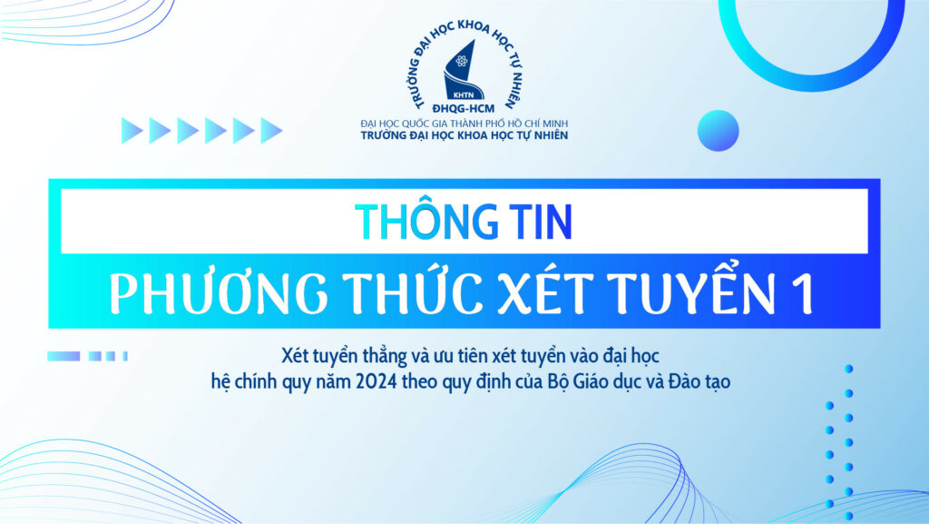 Thông báo PHƯƠNG THỨC XÉT TUYỂN 1: Xét tuyển thẳng và ưu tiên xét tuyển vào đại học hệ chính quy năm 2024 theo quy định của Bộ Giáo dục và Đào tạo