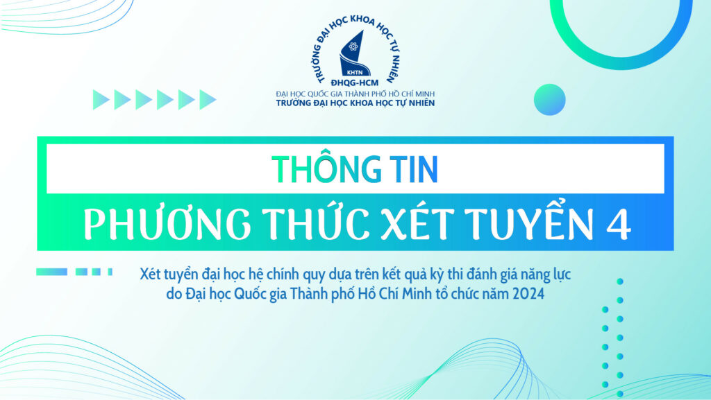 Thông báo PHƯƠNG THỨC XÉT TUYỂN 4: Xét tuyển đại học hệ chính quy dựa trên kết quả kỳ thi đánh giá năng lực do Đại học Quốc gia Thành phố Hồ Chí Minh tổ chức năm 2024