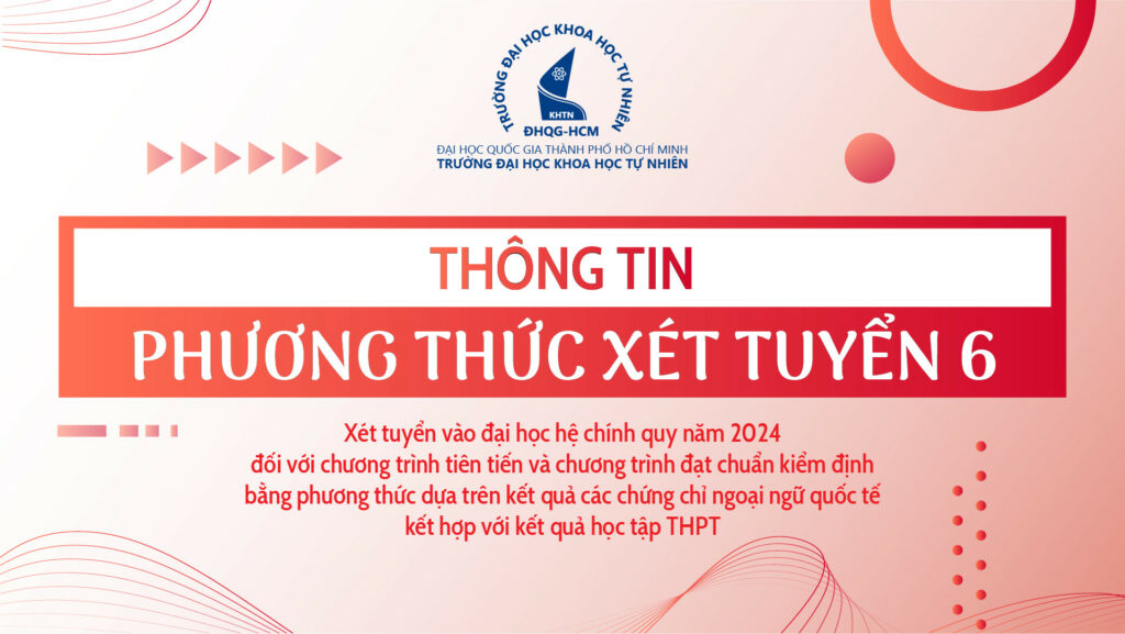 Thông báo PHƯƠNG THỨC XÉT TUYỂN 6: Xét tuyển vào đại học hệ chính quy năm 2024 đối với chương trình tiên tiến và chương trình đạt chuẩn kiểm định bằng phương thức dựa trên kết quả các chứng chỉ ngoại ngữ quốc tế kết hợp với kết quả học tập THPT