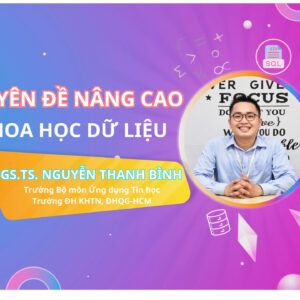 THAM GIA CHUYÊN ĐỀ KHOA HỌC DỮ LIỆU CÙNG CHUYÊN GIA