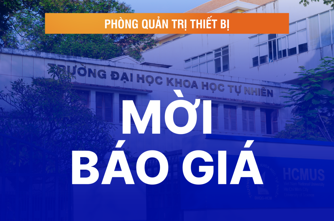 Mời báo giá cung cấp hàng hóa phục vụ nghiên cứu cho Phòng thí nghiệm Hóa Lý ứng dụng và Phòng thí nghiệm phân tích trung tâm