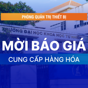 Mời báo giá cung cấp hàng hóa phục vụ giảng dạy và nghiên cứu cho Khoa Sinh học – Công nghệ Sinh học