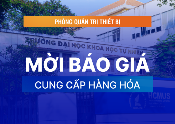 Mời báo giá cung cấp hàng hóa phục vụ giảng dạy và nghiên cứu cho Khoa Sinh học – Công nghệ Sinh học