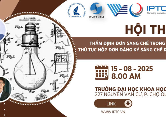 Thư mời: Hội thảo Thẩm định đơn sáng chế trong nước và thủ tục nộp đơn đăng ký sáng chế ra nước ngoài