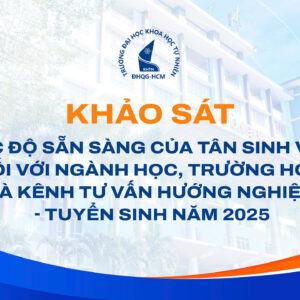 Khảo sát mức độ sẵn sàng của tân sinh viên đối với ngành học, trường học và kênh tư vấn hướng nghiệp – tuyển sinh năm 2025