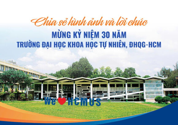 Thư ngỏ chia sẻ hình ảnh và lời chúc nhân dịp Kỷ niệm 30 năm Trường ĐH Khoa học tự nhiên, ĐHQG-HCM