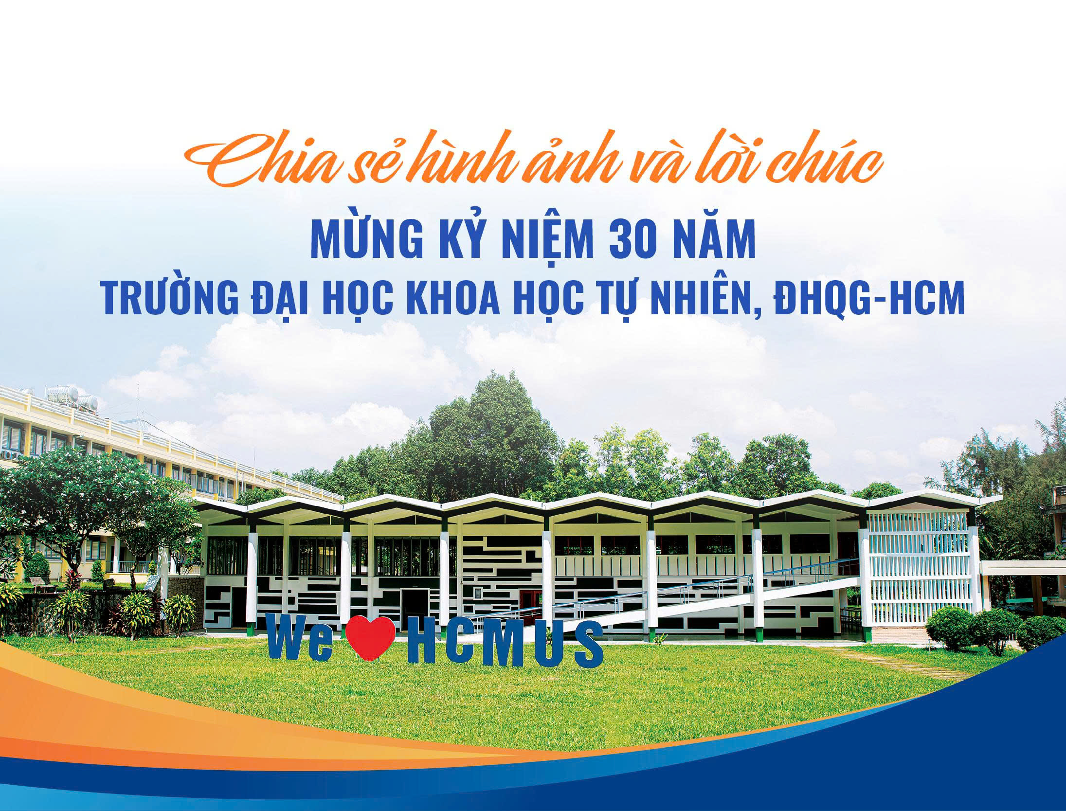 Thư ngỏ chia sẻ hình ảnh và lời chúc nhân dịp Kỷ niệm 30 năm Trường ĐH Khoa học tự nhiên, ĐHQG-HCM