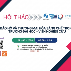 Thư mời tham dự Hội thảo Bảo hộ và Thương mại hóa sáng chế trong trường Đại học – Viện Nghiên cứu